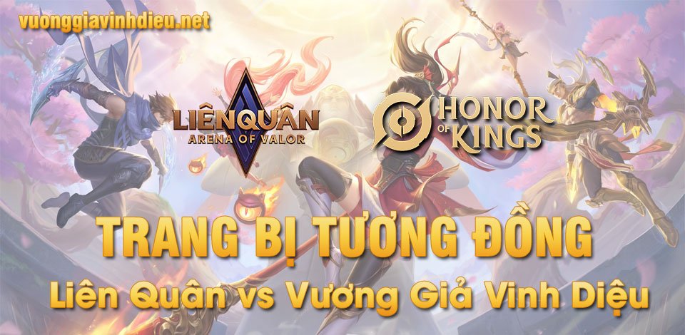 Đối chiếu trang bị tương đồng giữa Liên Quân và Vương Giả Vinh Diệu