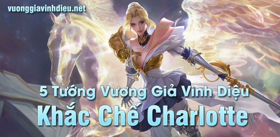 5 tướng khắc chế charlotte vương giả vinh diệu