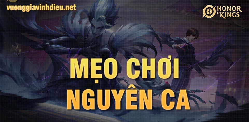 Mẹo chơi Nguyên Ca Vương Giả Vinh Diệu