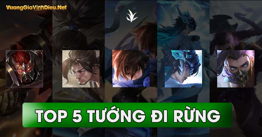 Top 5 Tướng Đi Rừng Hiệu Quả Nhất Trong Vương Giả Vinh Diệu