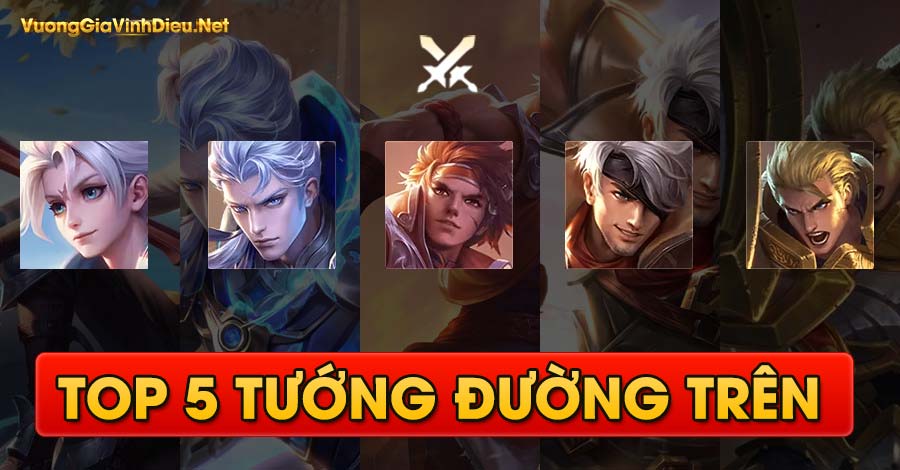 Top 5 Tướng Đường Trên Đang Thống Trị Meta VGVD Mùa 7