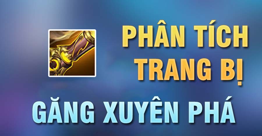 Phân Tích Trang Bị Găng Xuyên Phá VGVD
