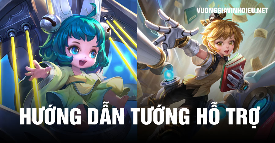 Hướng Dẫn Chơi Tướng Hỗ Trợ Trong Vương Giả Vinh Diệu