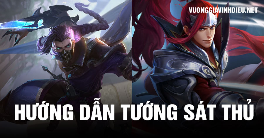 Hướng Dẫn Chơi Tướng Sát Thủ Trong Vương Giả Vinh Diệu