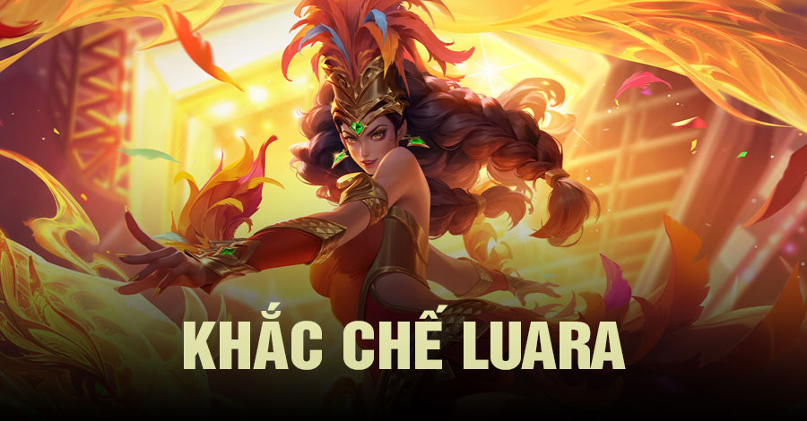 Khắc Chế Luara Vương Giả Vinh Diệu