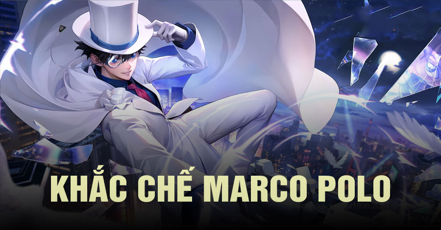Khắc Chế Marco Polo Vương Giả Vinh Diệu