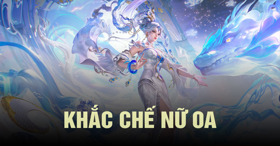 Khắc Chế Nữ Oa Vương Giả Vinh Diệu