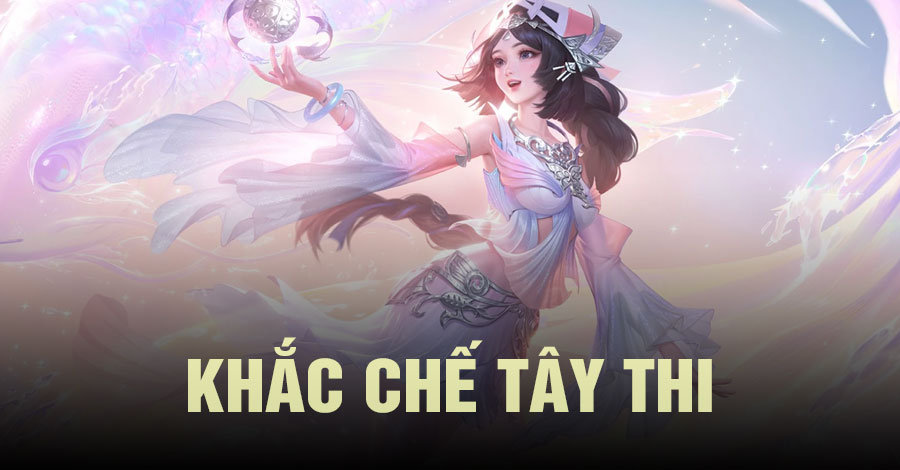 Khắc Chế Tây Thi Vương Giả Vinh Diệu