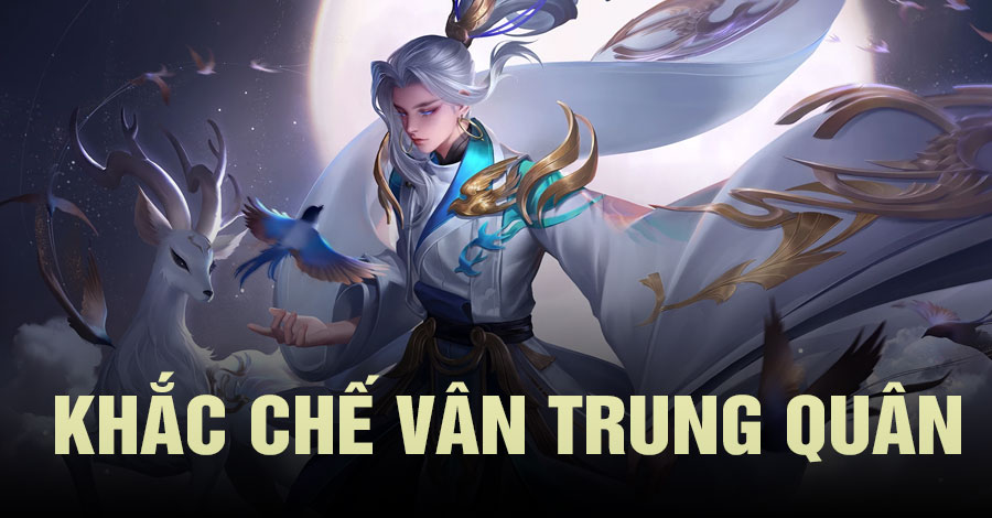 Khắc Chế Vân Trung Quân Vương Giả Vinh Diệu